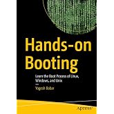 Hands-on Booting: Learn the Boot Process of Linux, Windows, and Unix