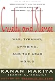 Cruelty and Silence: War, Tyranny, Uprising, and the Arab World