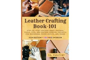 Leather Crafting Book -101: Step-by-Step leather craft Process, Tools, Tips, and leather working Projects for Beginners, Young Adults, and Teens