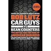 Car Guys vs. Bean Counters: The Battle for the Soul of American Business