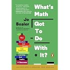 What's Math Got to Do with It?: How Teachers and Parents Can Transform Mathematics Learning and Inspire Success