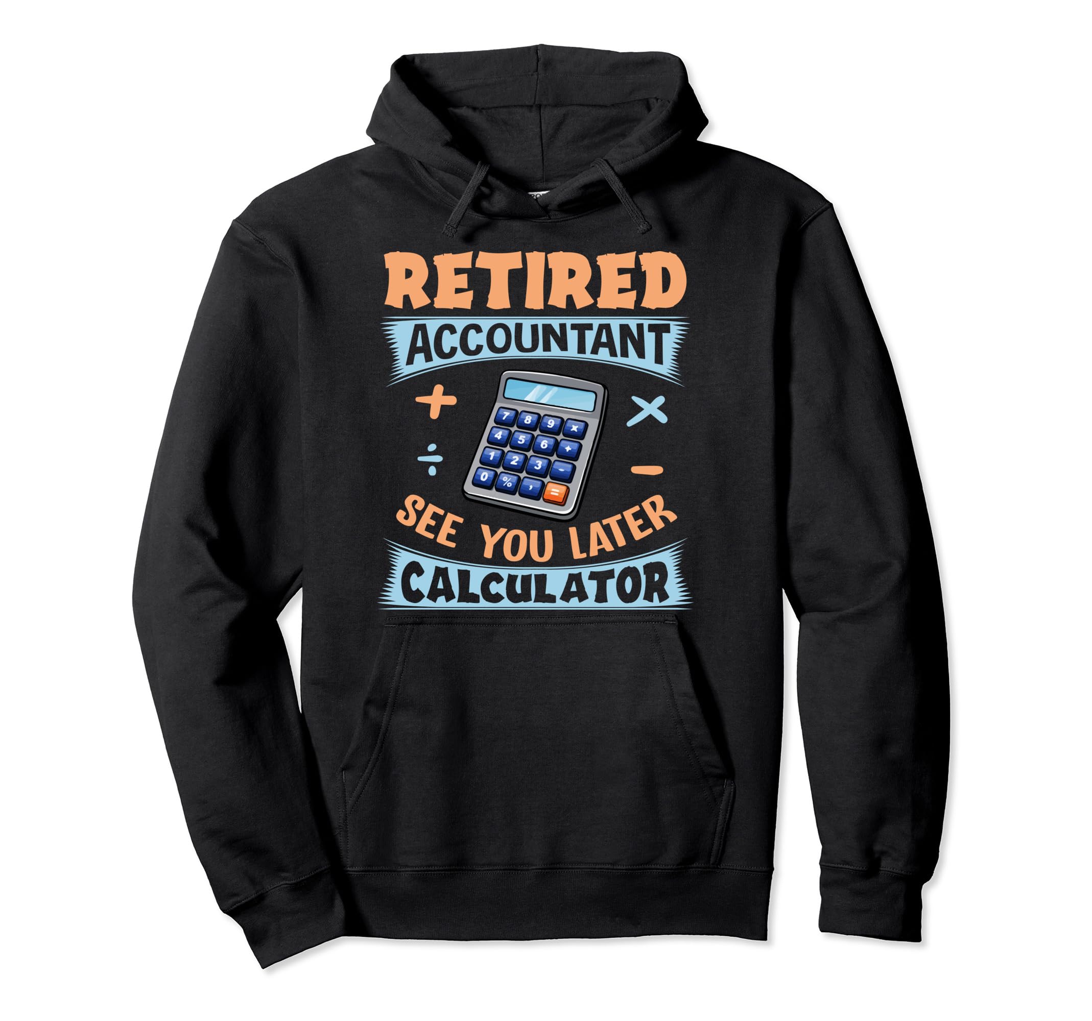 See You Later Calculator Accountant CPA Retirement Pullover Hoodie