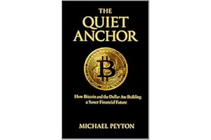 The QUIET ANCHOR: How Bitcoin and the dollar are creating a saner financial future
