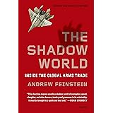 The Shadow World: Inside the Global Arms Trade