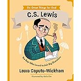 C.S. Lewis: The Boy Who Loved to Ask Big Questions (An Inspiring Illustrated Biography for Children & Young Readers Ages 4-7) (Do Great Things for God)