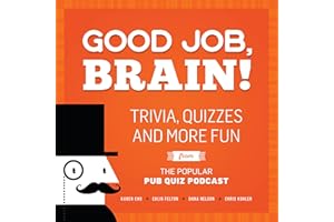Good Job, Brain!: Trivia, Quizzes and More Fun From the Popular Pub Quiz Podcast