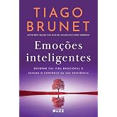 Emoções inteligentes: Governe sua vida emocional e assuma o controle da sua existência