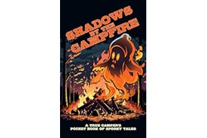 Shadows by the Campfire (A True Camper's Pocket Book of Spooky Tales): A Chilling Collection of Horror Stories and Urban Legends with Bonus Prompts and a Storyteller’s Guide