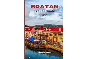 Roatan Travel Guide 2024: Roatan: Where Turquoise Waters Whisper Secrets