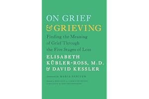 On Grief and Grieving: Finding the Meaning of Grief Through the Five Stages of Loss