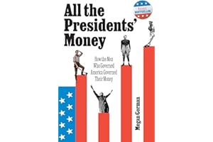 All the Presidents' Money: How the Men Who Governed America Governed Their Money