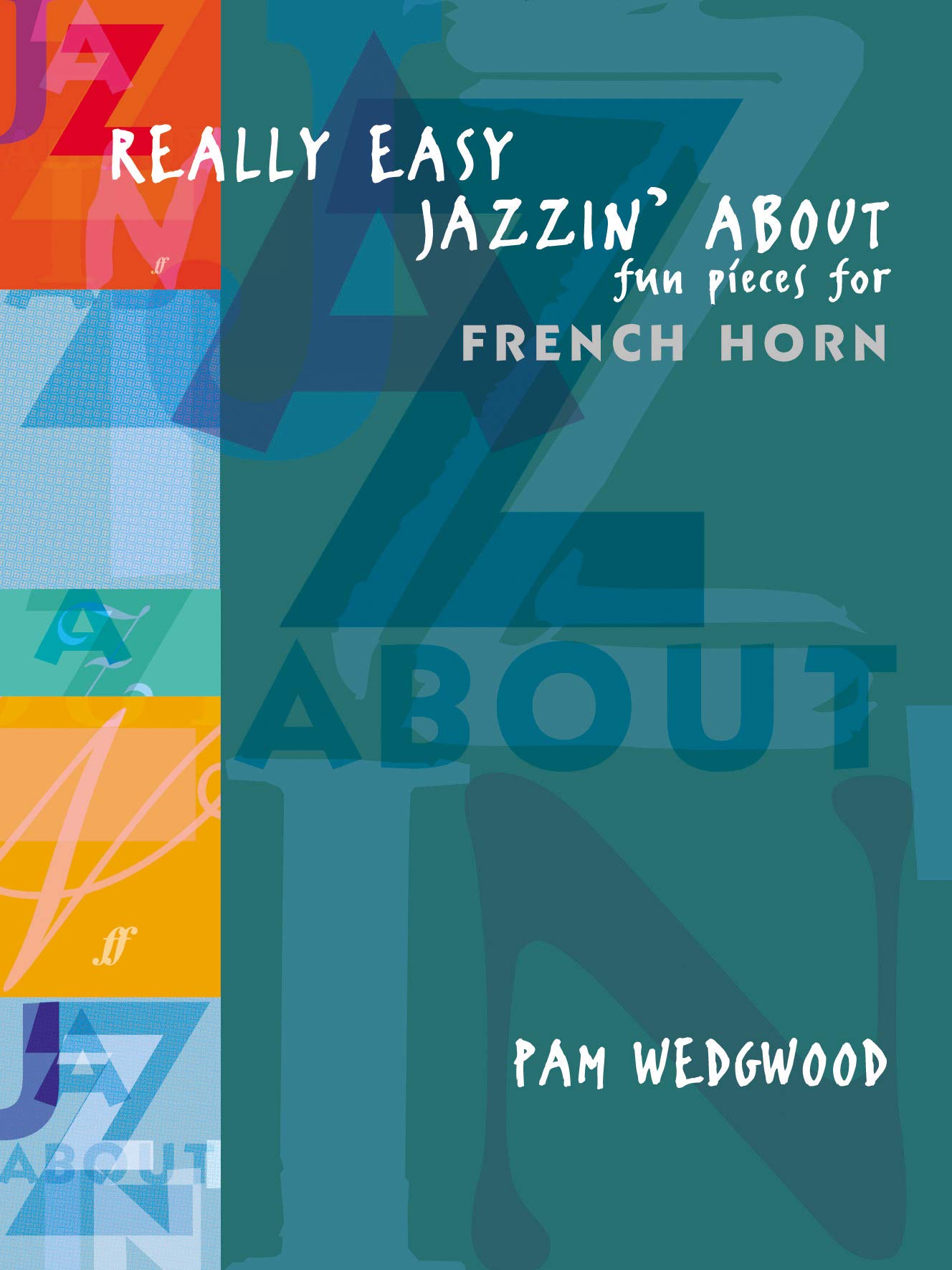 Really Easy Jazzin' About: Fun Pieces for French Horn (includes music for horn & piano)
