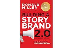 Building a StoryBrand 2.0: Clarify Your Message So Customers Will Listen