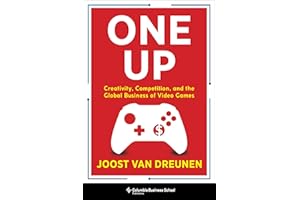 One Up: Creativity, Competition, and the Global Business of Video Games