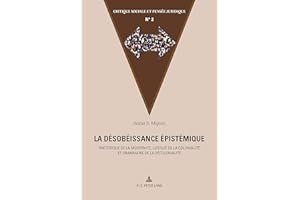 La désobéissance épistémique: Rhétorique de la modernité, logique de la colonialité et grammaire de la décolonialité (French 