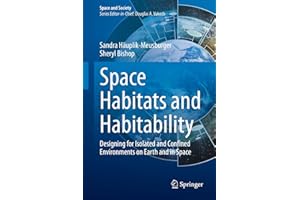 Space Habitats and Habitability: Designing for Isolated and Confined Environments on Earth and in Space (Space and Society)