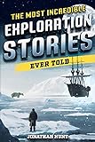 The Most Incredible Exploration Stories Ever