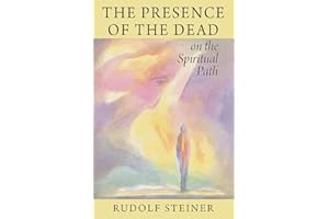 The Presence of the Dead of the Spiritual Path: (Paperback) by Rudolf Steiner