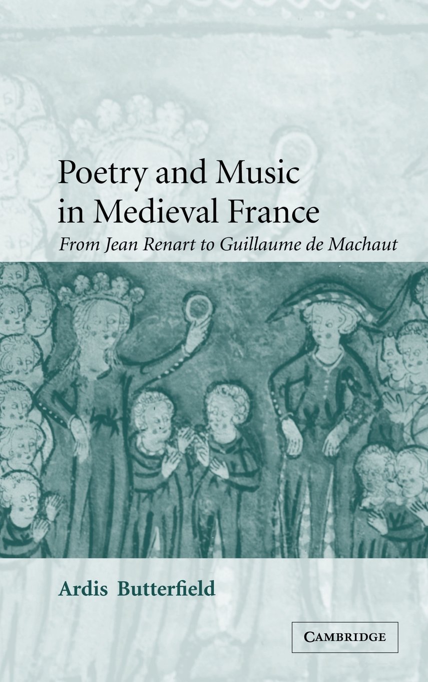 Poetry And Music In Medieval France Hardback From Jean Renart To Guillaume De Machaut 49 Cambridge Studies In Medieval Literature Series Number 49 Amazon Es Butterfield Libros En Idiomas Extranjeros