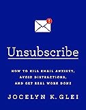 Unsubscribe: How to Kill Email Anxiety, Avoid