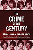 The Crime of the Century: Richard Speck and the Murders That Shocked a Nation