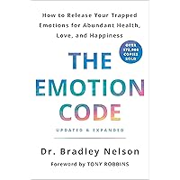 The Emotion Code: How to Release Your Trapped Emotions for Abundant Health, Love, and Happiness (Updated and Expanded Edition