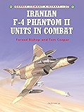 Iranian F-4 Phantom II Units in Combat (Combat Aircraft Book 37)