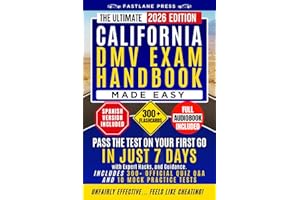 The Ultimate California Dmv Exam Handbook Made Easy: Pass the Test on Your First Go in Just 7 Days with Expert Hacks, and Guidance. Includes 300 Official Quiz Q&A, and 10 Mock Practice Tests