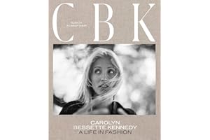 CBK: Carolyn Bessette Kennedy: A Life in Fashion
