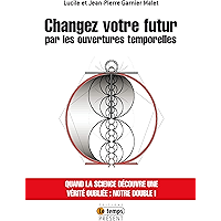 Changez votre futur par les ouvertures temporelles (French Edition) book cover