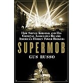 Supermob: How Sidney Korshak and His Criminal Associates Became America's Hidden Power Brokers
