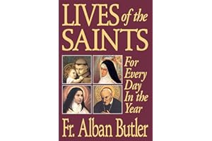 Lives of the Saints (with Supplemental Reading: A Brief Life of Christ) [Illustrated]