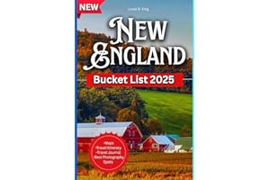 New England Bucket List: Discover Charming Villages, Historic Landmarks, And More From Massachusetts Berkshires To Maine's Coastal Lighthouses (Tour With Maps On A Budget)