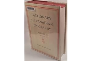 Dictionary of Canadian Biography / Dictionaire Biographique du Canada: Volume XI, 1881 - 1890