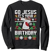 Go Jesus It's Your Birthday Ugly Christmas Sweater Christian Sweatshirt