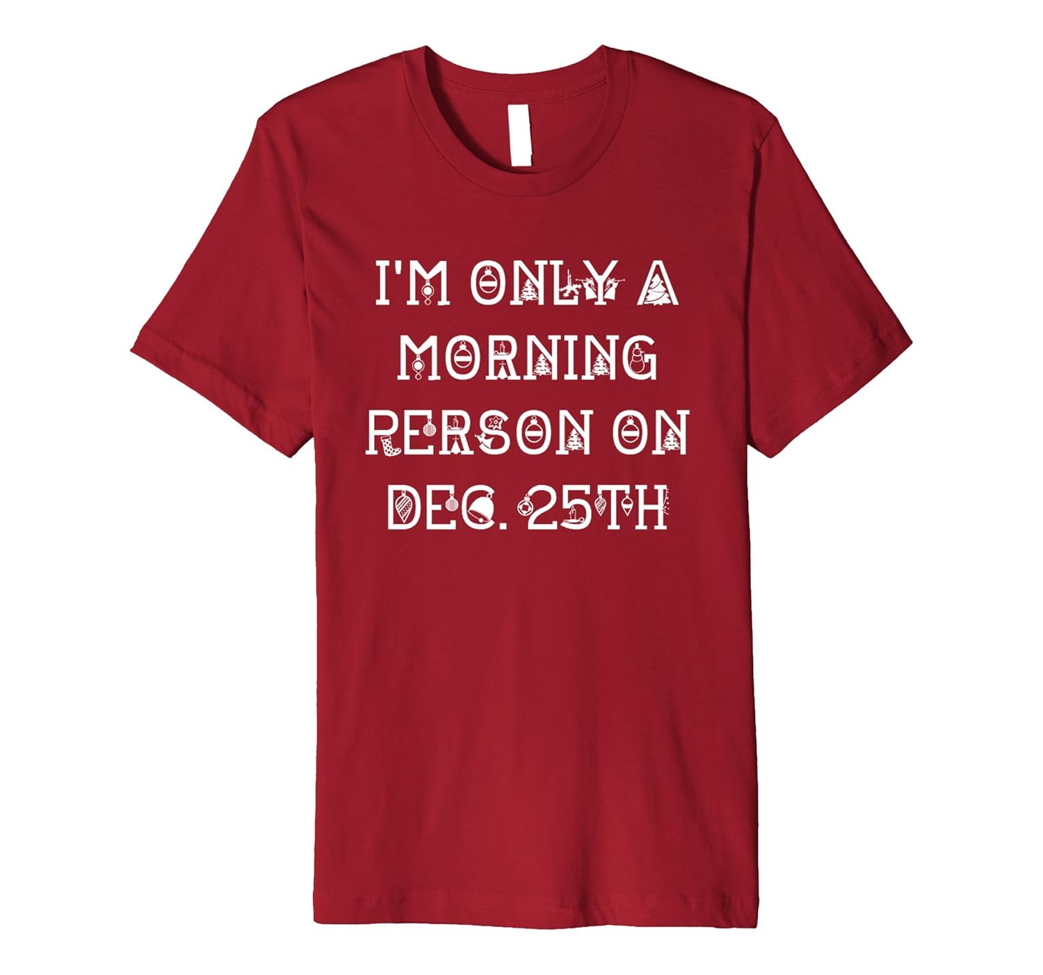 I'm Only A Morning Person On Dec. 25th Shirt Xmas Top Tee-ANZ