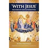 With Jesus: The Story of Mary Co-redemptrix