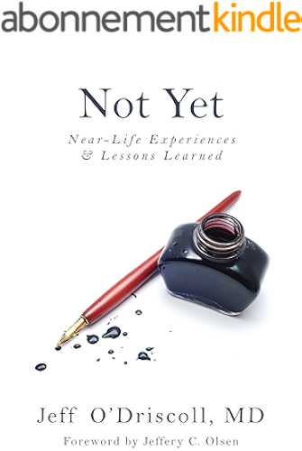 Download Not Yet: Near-Life Experiences & Lessons Learned (English Edition) PDF