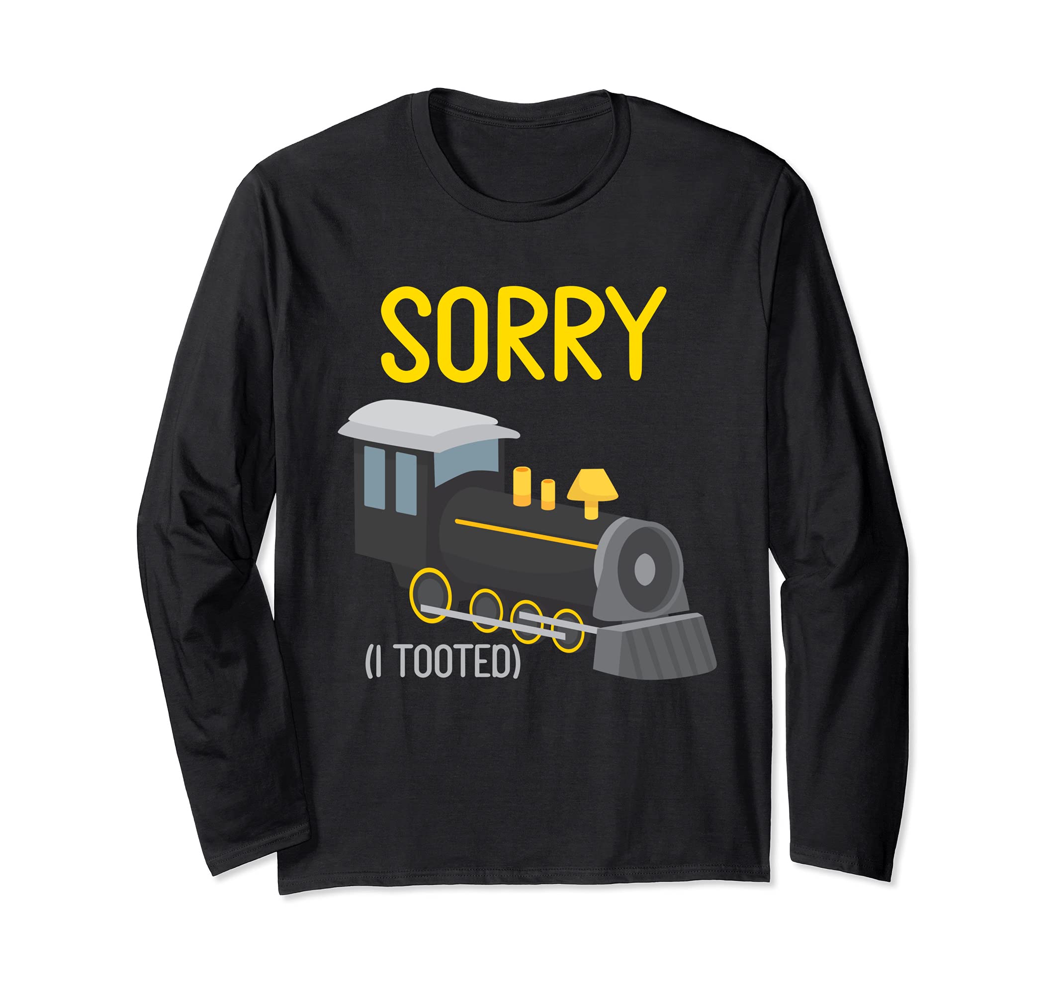 Sorry I Tooted Trains Lover Railfan Model Railroad Collector Long Sleeve T-Shirt
