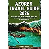 Azores Travel Guide 2026: Discover Islands, Itineraries, Attractions, Food, Festivals, and Hidden Gems of Portugal’s Atlantic Paradise