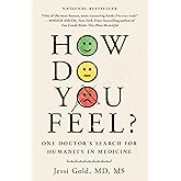 How Do You Feel?: One Doctor's Search for Humanity in Medicine