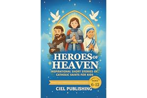 Heroes of Heaven: Inspirational Short Stories of Catholic Saints for Kids
