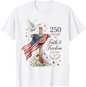 250 Years Faith and Freedom Christian USA 250th Anniversary T-Shirt