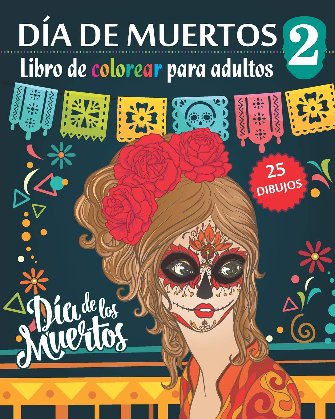 Dia De Muertos 2 Libro De Colorear Para Adultos Dia De Los