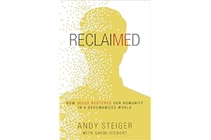 Reclaimed: How Jesus Restores Our Humanity in a Dehumanized World