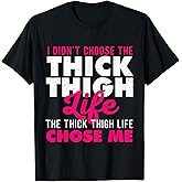 I Didn't Choose The Thick Thigh Life - Big Girls T-Shirt