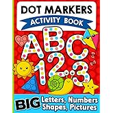Dot Markers Activity Book: Letters, Numbers and Shapes Art Coloring for Toddlers Ages 1-3 and 2-4