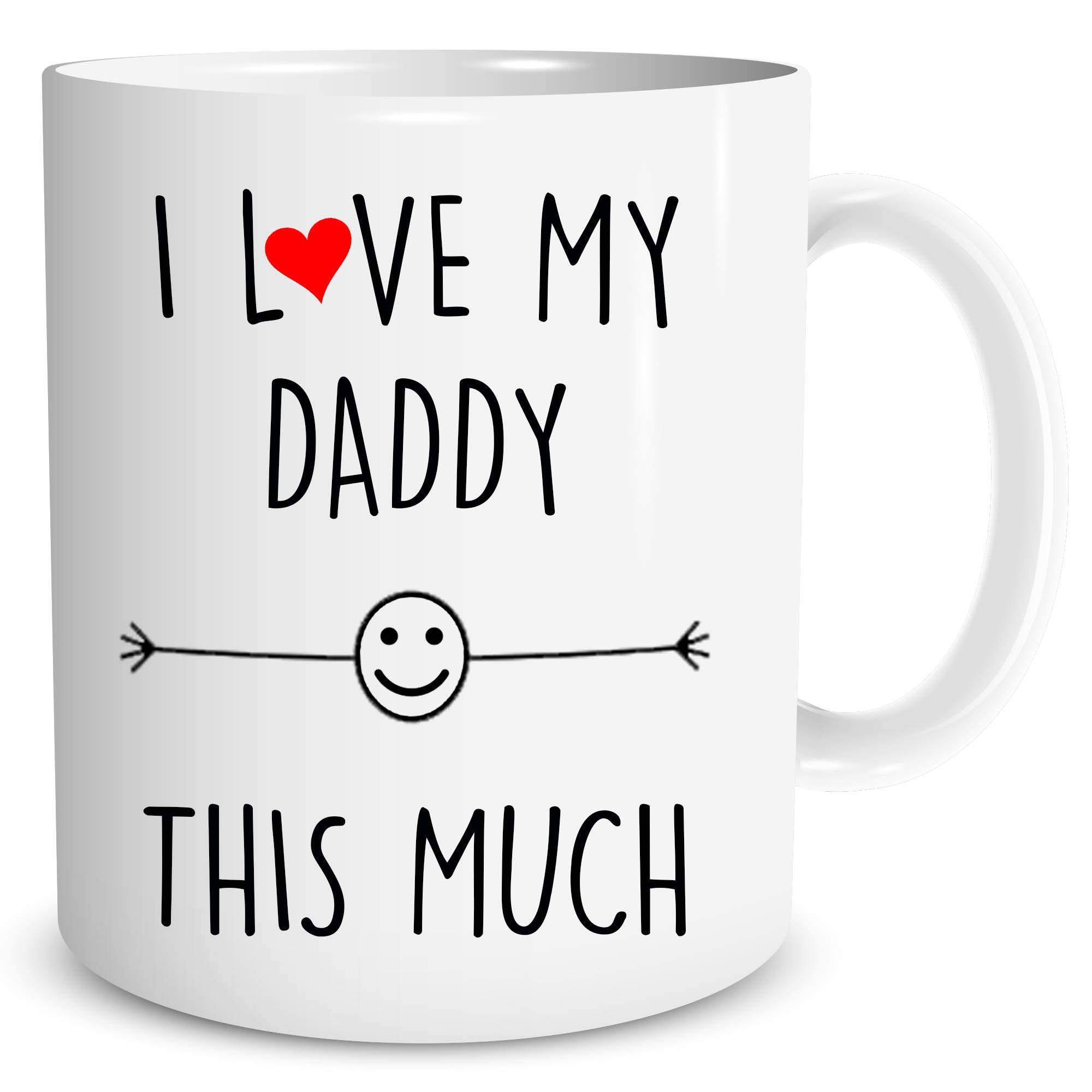 I Love My Daddy This Much 10oz Mug Birthday Gift, Gift for Daddy Christmas Present Dad Mom Family Best Daddy from Son Daughter WSDMUG1238