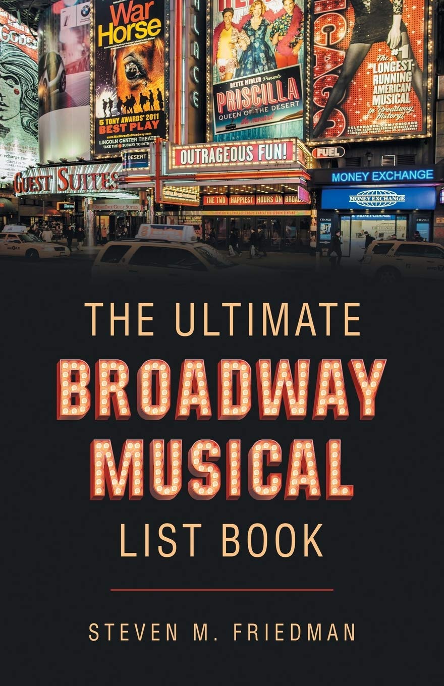 The Ultimate Broadway Musical List Book Friedman Steven M 9781491786956 Amazon Com Books