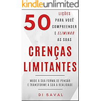 50 Lições para você Compreender e Eliminar as suas CRENÇAS LIMITANTES: Mude a sua forma de pensar e Transforme a sua… book cover 50 Lições para você Compreender e Eliminar as suas CRENÇAS LIMITANTES: Mude a sua forma de pensar e Transforme a sua… book cover